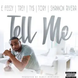 DJ E-Feezy - Tell Me Ft. Tory Lanez, Trey Songz, Ty Dolla $ign & Shannon Rivera